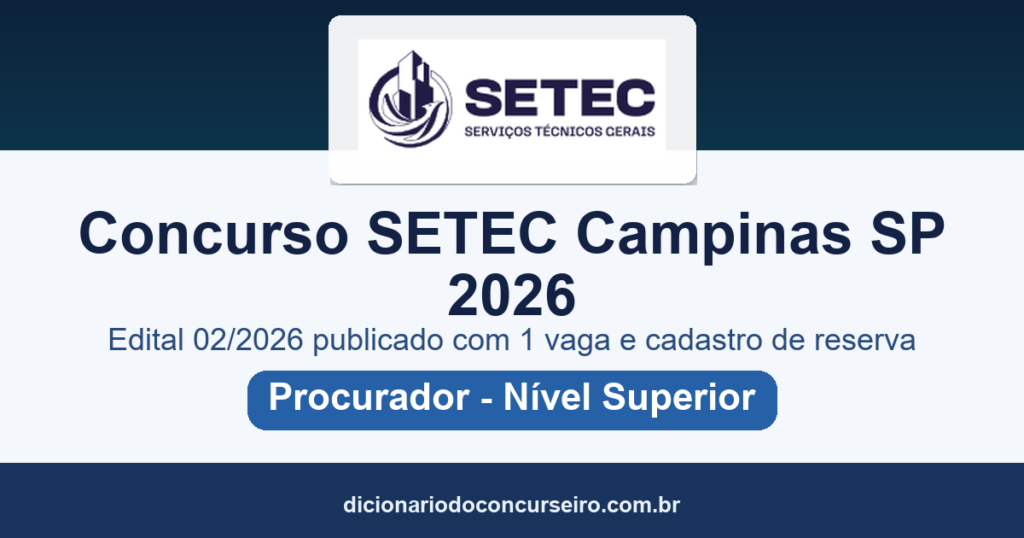 Concurso SETEC Campinas SP 2026: edital 02/2026 publicado com 1 vaga e cadastro de reserva para Procurador