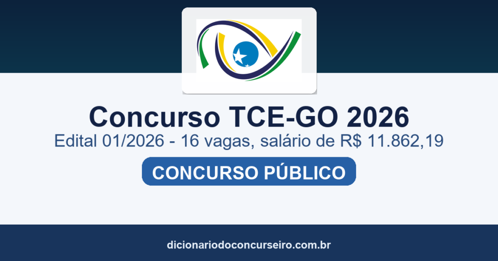 Concurso TCE-GO 2026: edital 01/2026 publicado com 16 vagas, salário de R$ 11.862,19