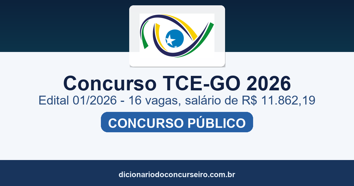 Concurso TCE-GO 2026: edital 01/2026 publicado com 16 vagas, salário de R$ 11.862,19