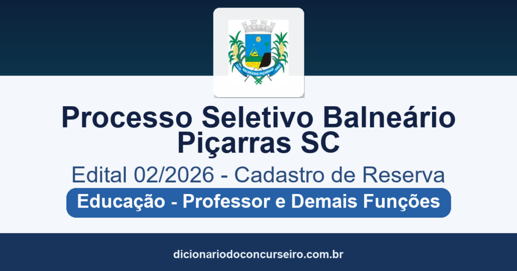 Processo Seletivo Balneário Piçarras SC 2026: edital 02/2026 publicado para cadastro de reserva (Educação)