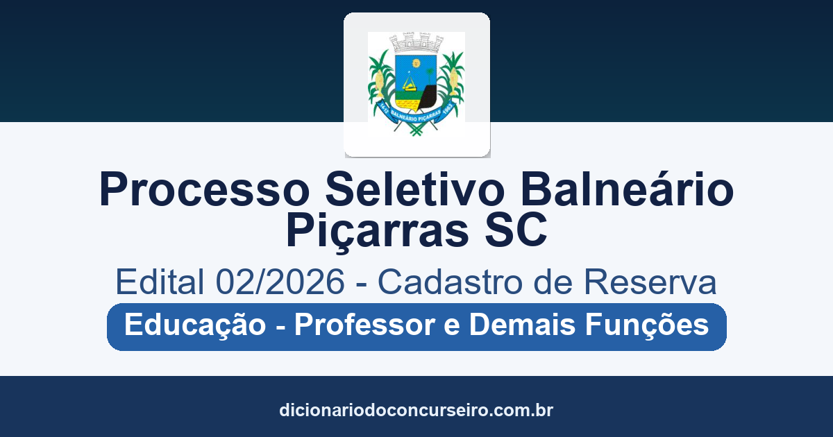 Processo Seletivo Balneário Piçarras SC 2026: edital 02/2026 publicado para cadastro de reserva (Educação)