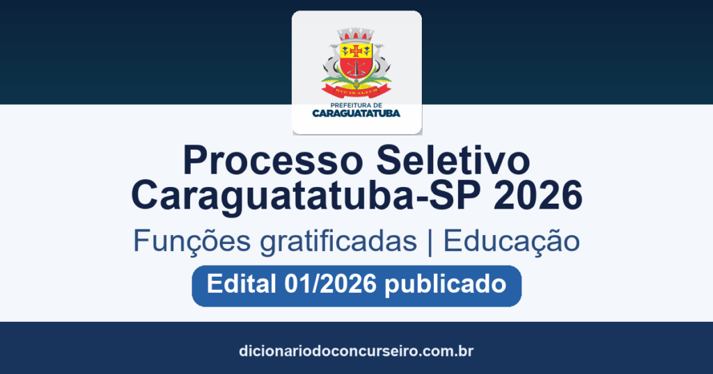 Processo Seletivo Caraguatatuba-SP 2026: edital para funções gratificadas na Educação