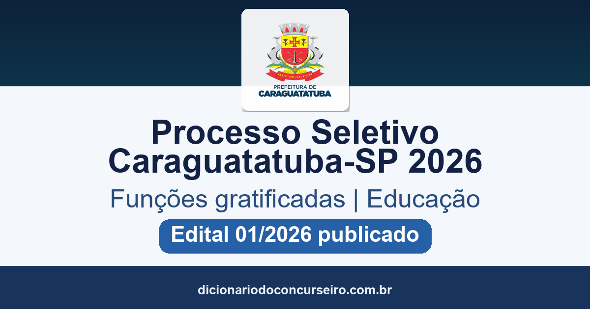 Processo Seletivo Caraguatatuba-SP 2026: edital para funções gratificadas na Educação