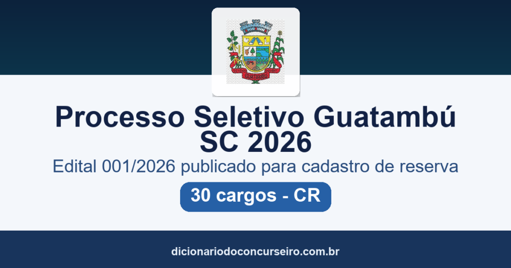 Processo Seletivo Guatambú SC 2026: edital 001/2026 publicado para cadastro de reserva em 30 cargos