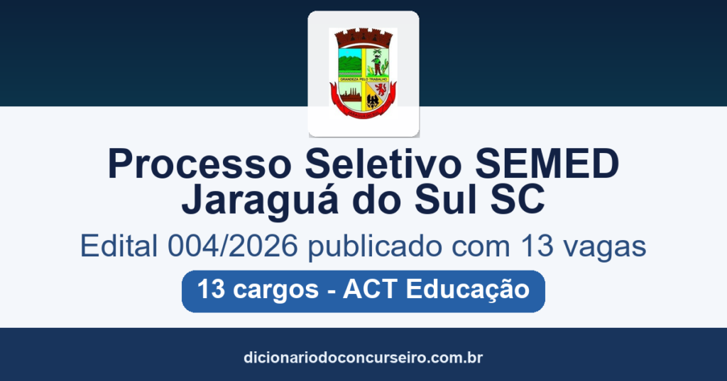 Processo Seletivo Prefeitura de Jaraguá do Sul SC SEMED 2026: edital 004/2026 publicado com 13 vagas temporárias