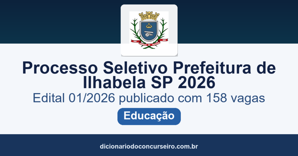 Processo Seletivo Prefeitura de Ilhabela SP 2026: edital publicado com 158 vagas