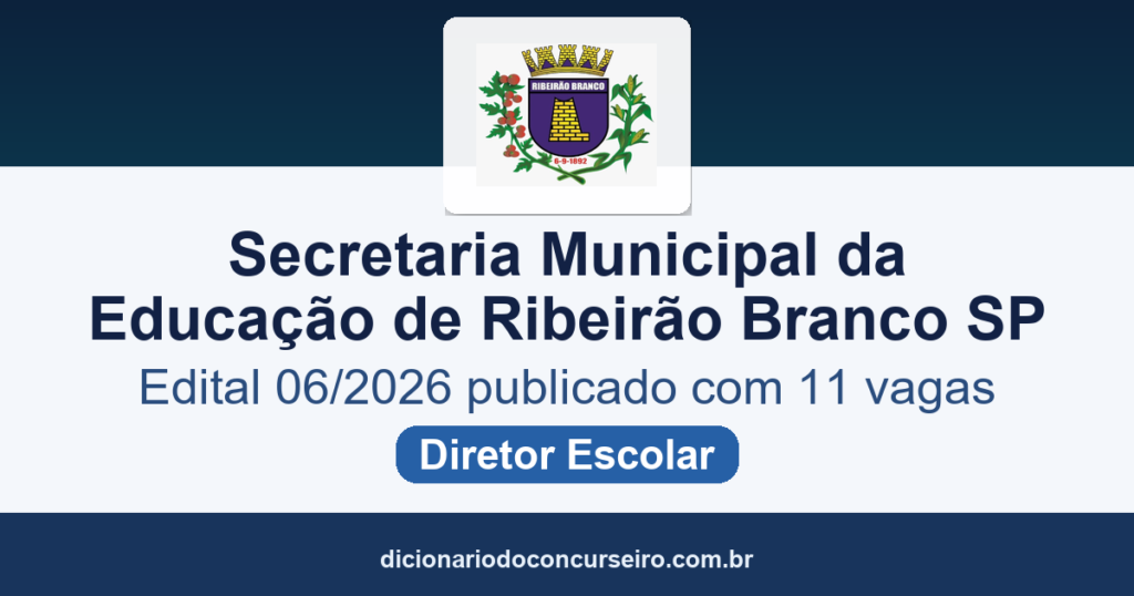 Processo Seletivo Ribeirão Branco SP 2026: edital 06/2026 publicado com 11 vagas para Diretor Escolar e cadastro reserva