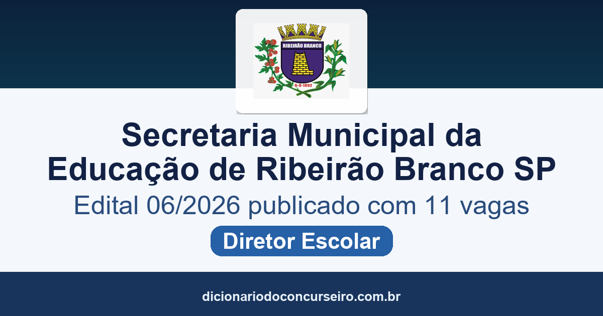 Processo Seletivo Ribeirão Branco SP 2026: edital 06/2026 publicado com 11 vagas para Diretor Escolar e cadastro reserva