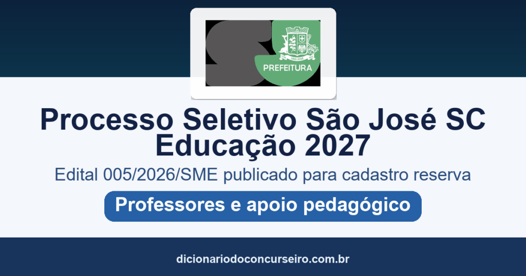 Processo Seletivo São José SC Educação 2027: edital 005/2026 publicado para cadastro reserva