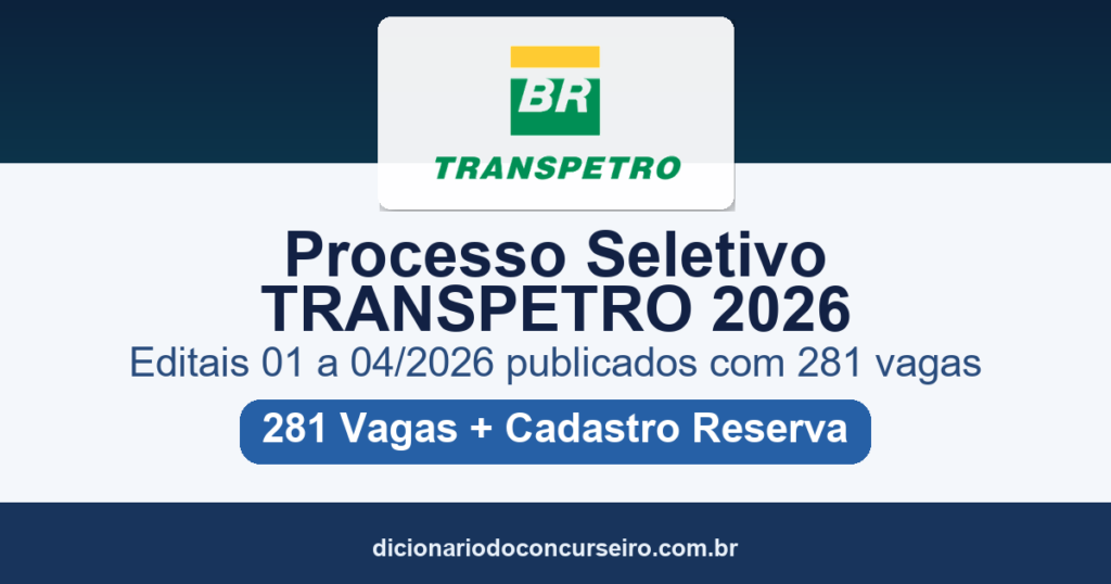 Processo Seletivo Transpetro 2026: editais 01 a 04/2026 publicados com 281 vagas e cadastro de reserva