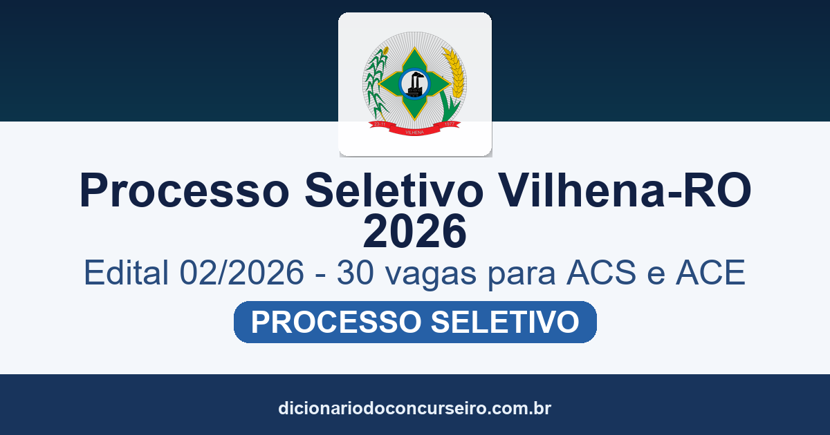 Processo Seletivo Vilhena-RO 2026: edital 02/2026 publicado com 30 vagas para Agente Comunitário de Saúde e Agente de Combate às Endemias