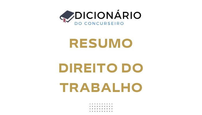 Resumo Direito do Trabalho: Conceito, finalidade e objeto do Direito do Trabalho
