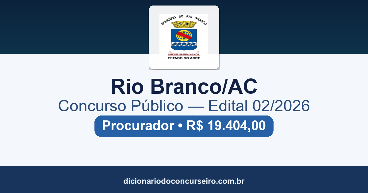 Concurso Câmara de Rio Branco-AC 2026: edital 02/2026 tem vaga para Procurador com salário de R$ 19.404,00