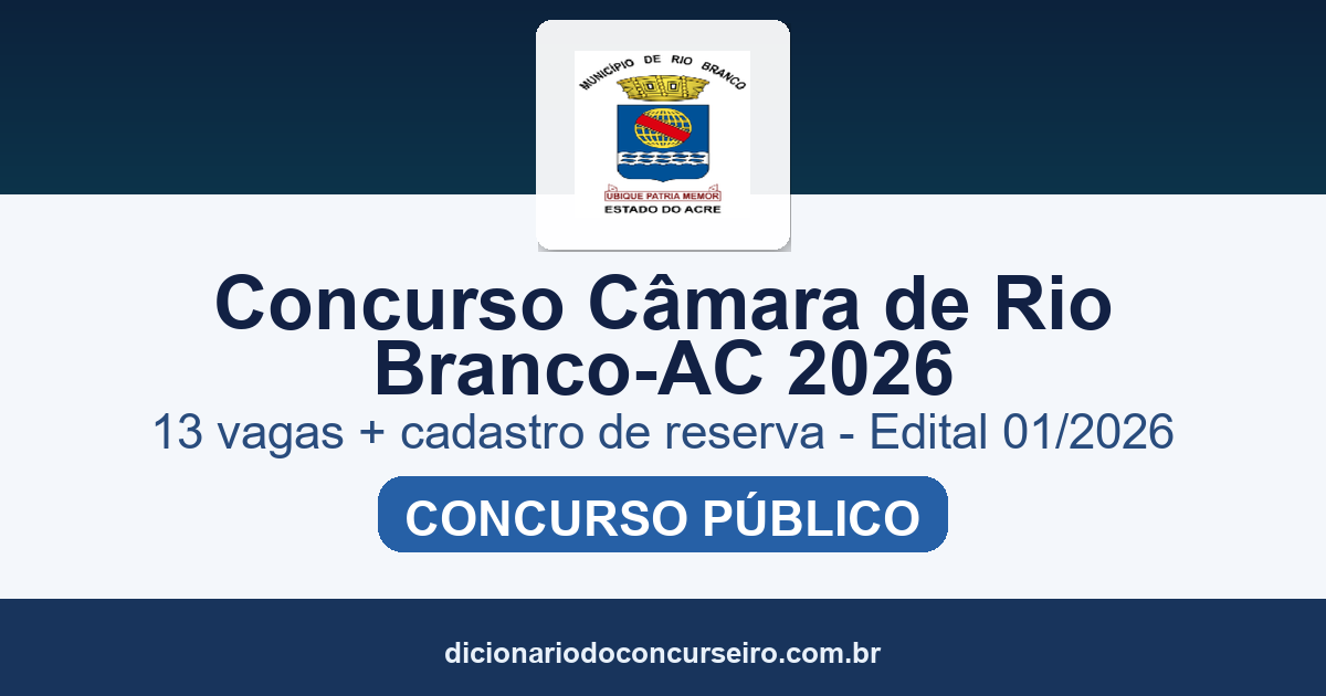 Concurso Câmara Municipal de Rio Branco-AC 2026: edital 01/2026 publicado com 13 vagas e cadastro de reserva