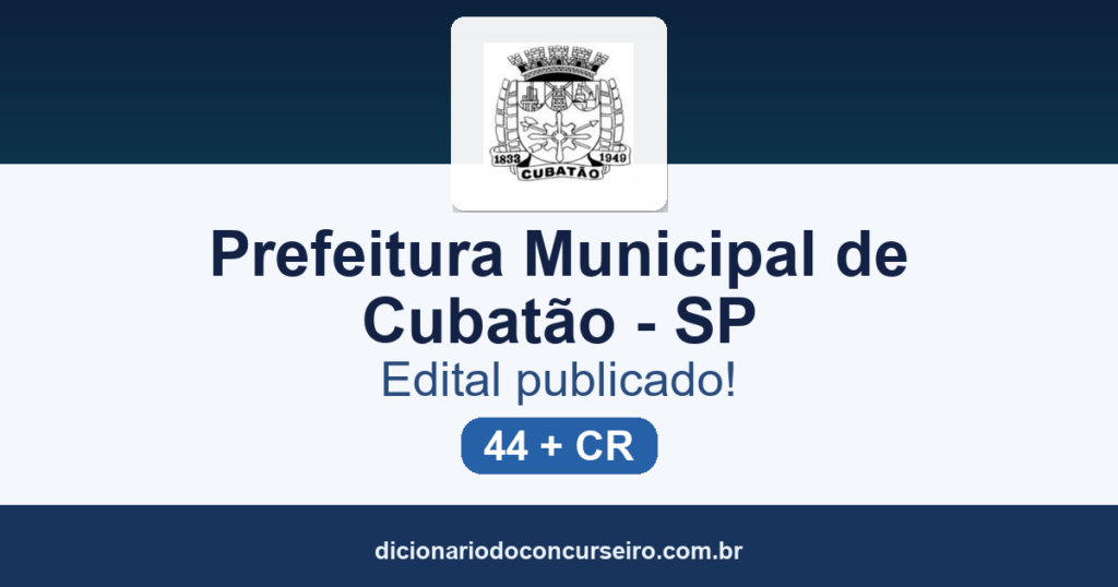 Concurso Prefeitura de Cubatão-SP 2026: edital 01/2026 publicado com 44 vagas e cadastro de reserva