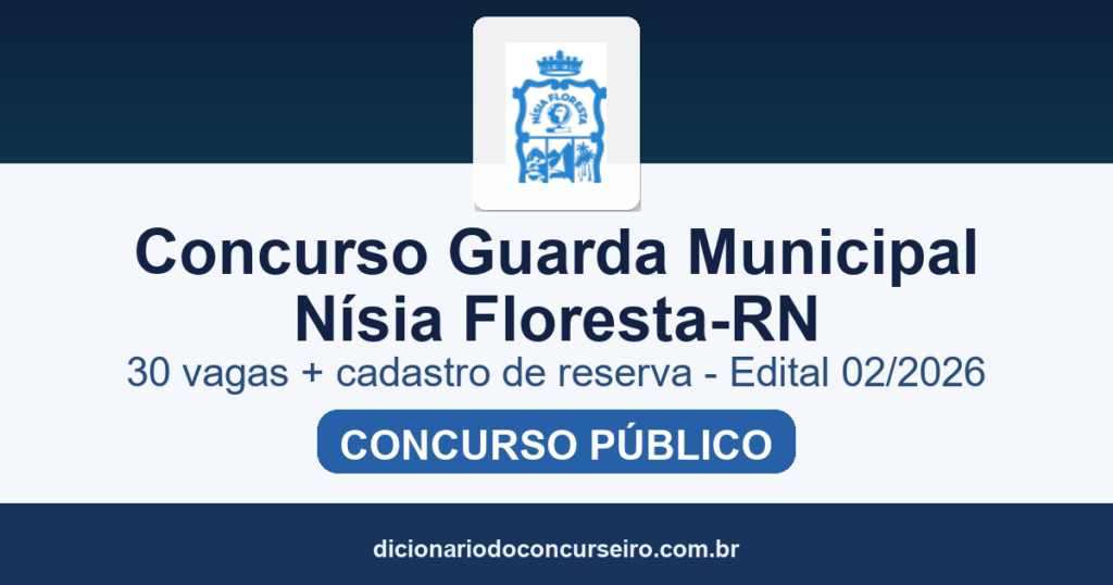 Concurso Guarda Municipal Nísia Floresta-RN 2026: edital 02/2026 publicado com 30 vagas e cadastro de reserva