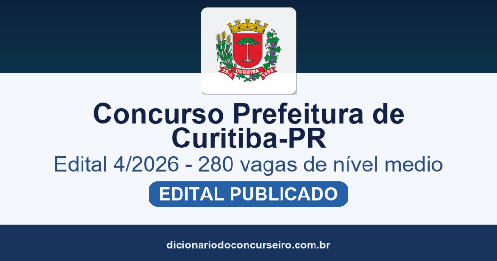 Concurso Prefeitura de Curitiba-PR 2026: Edital 4/2026 publicado com 280 vagas de nível médio (Agente Administrativo, Fiscal e Fiscal de Obras)