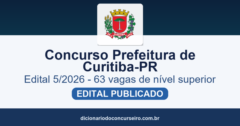 Concurso Prefeitura de Curitiba-PR 2026: Edital 5/2026 publicado com 63 vagas de nível superior (Auditor Fiscal, Engenheiro Civil e outros)