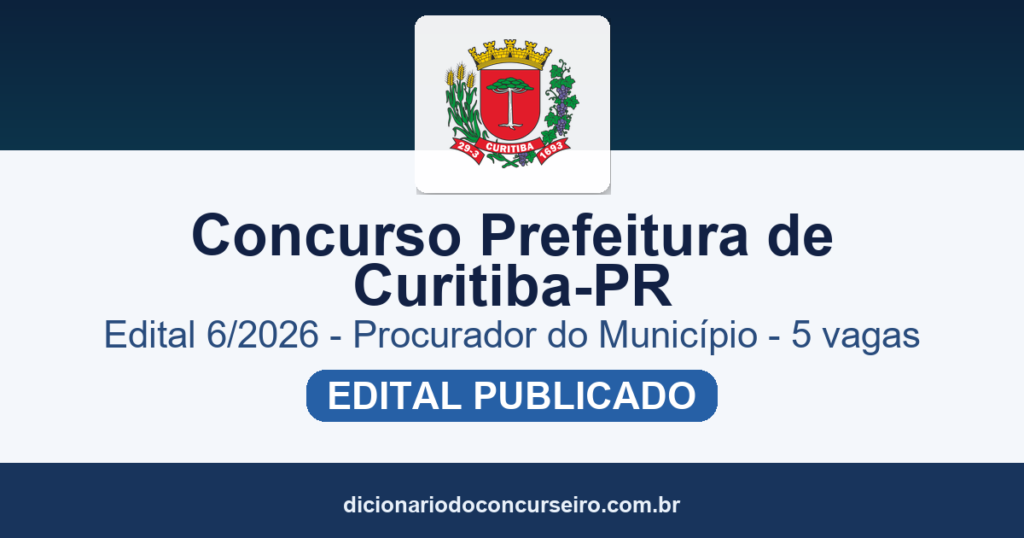 Concurso Prefeitura de Curitiba-PR 2026: Edital 6/2026 publicado com 5 vagas para Procurador do Município