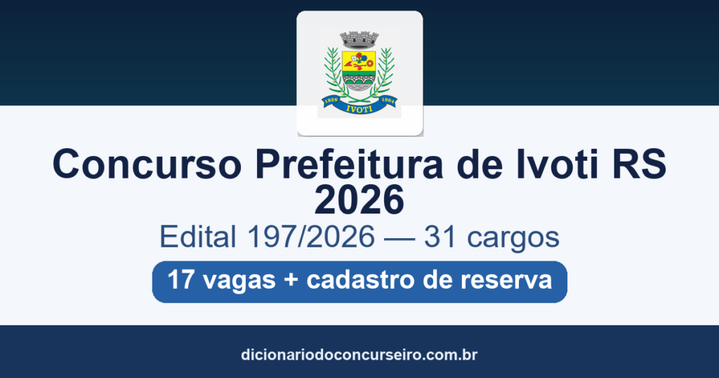 Concurso Prefeitura de Ivoti RS 2026: edital 197/2026 com 17 vagas e cadastro de reserva