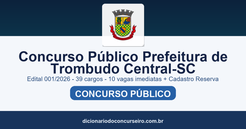 Concurso Prefeitura de Trombudo Central-SC 2026: edital 001/2026 publicado com 39 cargos e 10 vagas imediatas