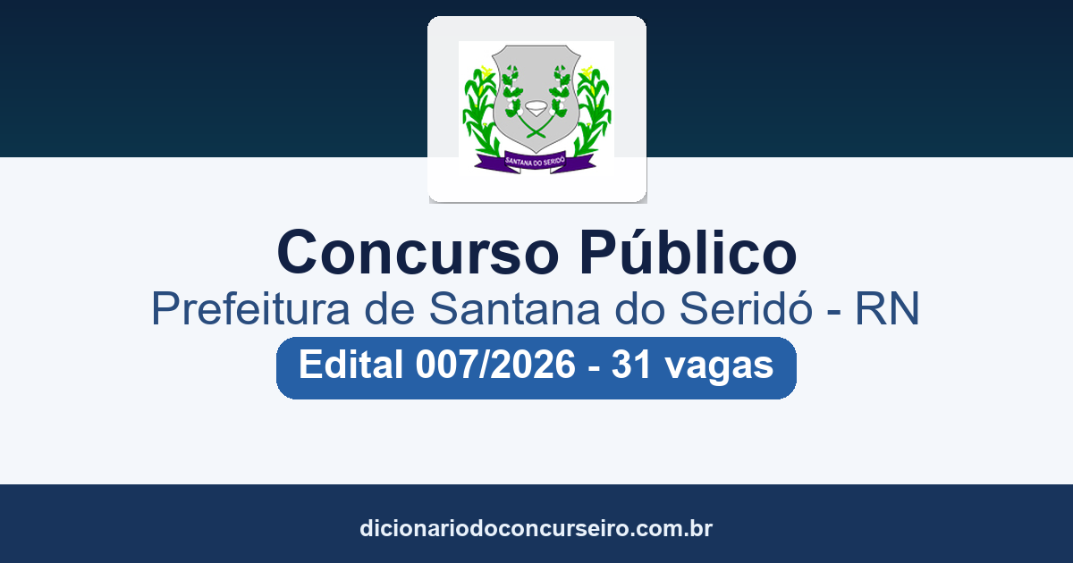 Concurso Público Prefeitura de Santana do Seridó/RN 2026: Edital 007/2026 publicado com 31 vagas