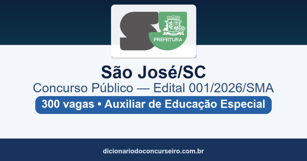 Concurso São José-SC 2026: edital 001/2026 tem 300 vagas para Auxiliar de Educação Especial