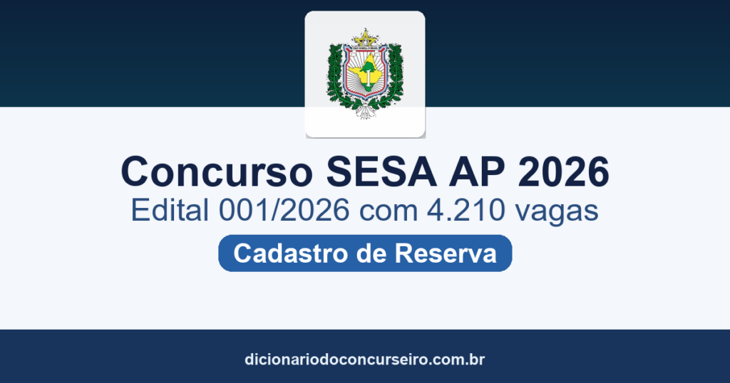 Concurso SESA AP 2026: edital 01/2026 publicado com 4.210 vagas para cadastro de reserva