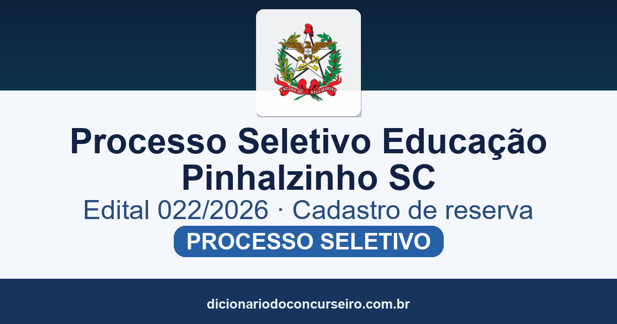 Processo Seletivo Educação Pinhalzinho SC 2026: edital 022/2026 abre cadastro reserva