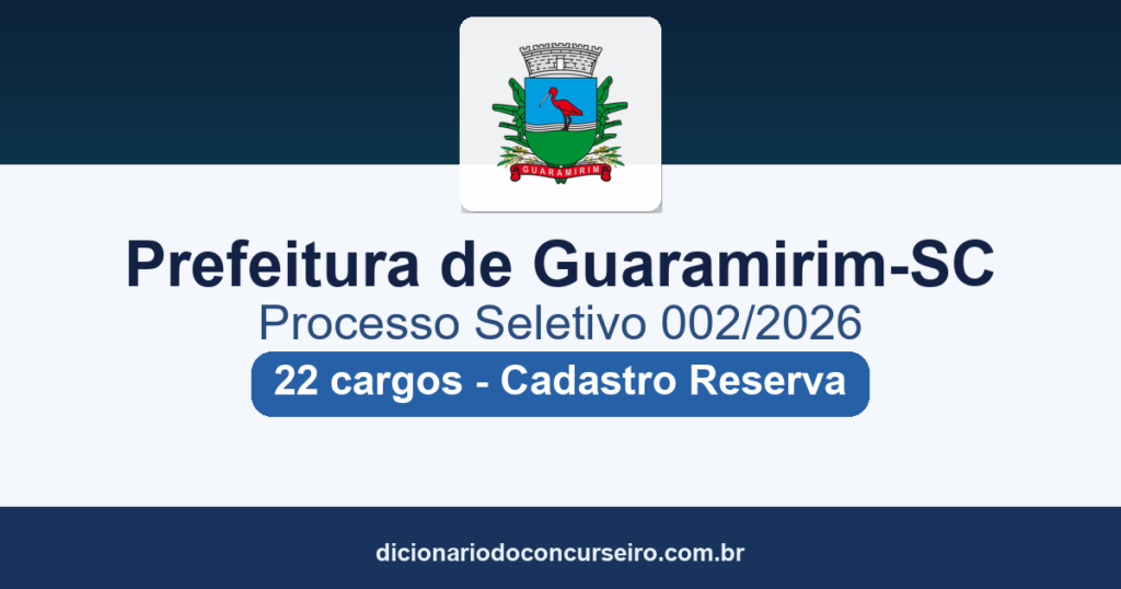 Processo Seletivo Prefeitura de Guaramirim-SC 2026: edital 002/2026 publicado com 22 cargos e cadastro de reserva