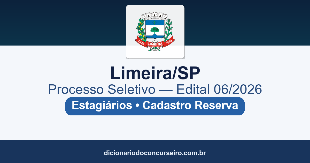 Processo Seletivo Limeira-SP 2026: edital 06/2026 abre cadastro reserva de estagiários em 24 cursos
