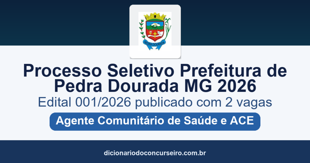 Processo Seletivo Prefeitura de Pedra Dourada-MG 2026: edital 001/2026 publicado com 2 vagas para Agente Comunitário de Saúde e Agente de Combate a Endemias