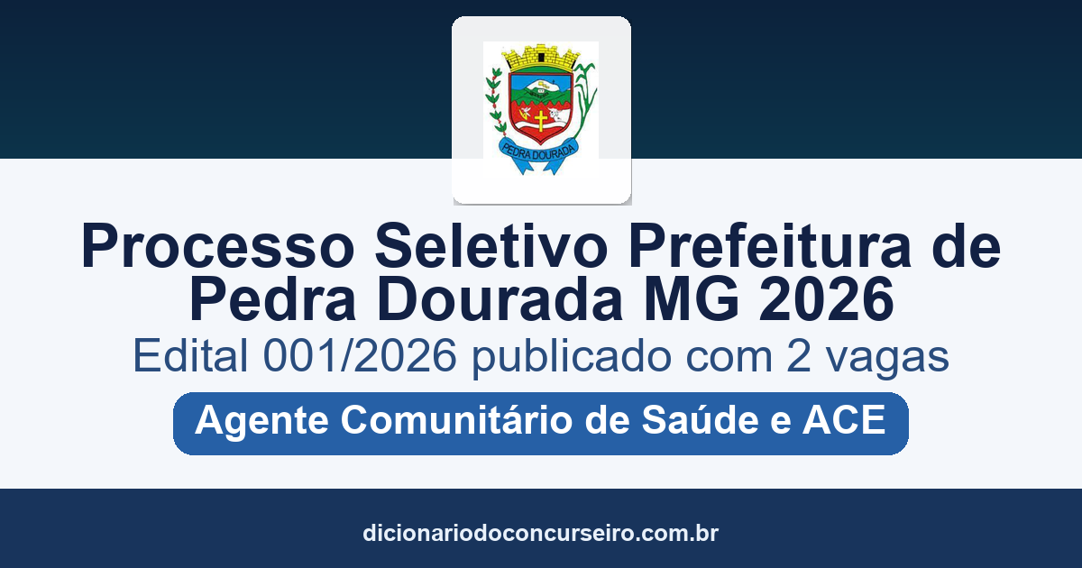 Processo Seletivo Prefeitura de Pedra Dourada-MG 2026: edital 001/2026 publicado com 2 vagas para Agente Comunitário de Saúde e Agente de Combate a Endemias