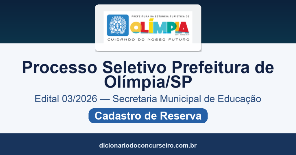 Processo Seletivo Prefeitura de Olímpia SP 2026: edital 03/2026 para Educação com cadastro de reserva