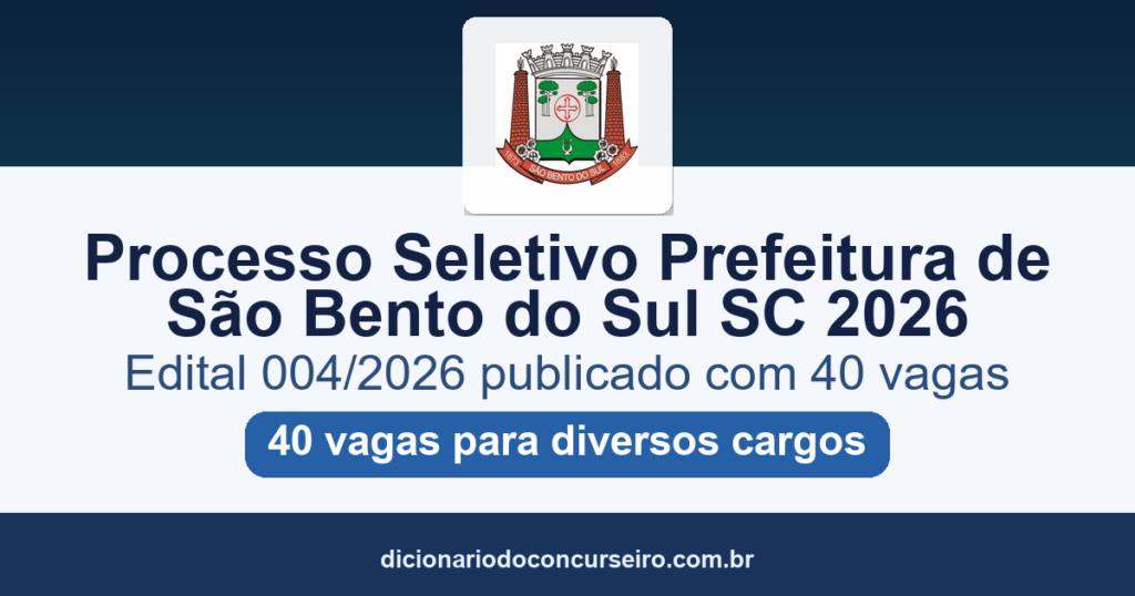 Processo Seletivo Prefeitura de São Bento do Sul-SC 2026: edital 004/2026 publicado com 40 vagas para diversos cargos