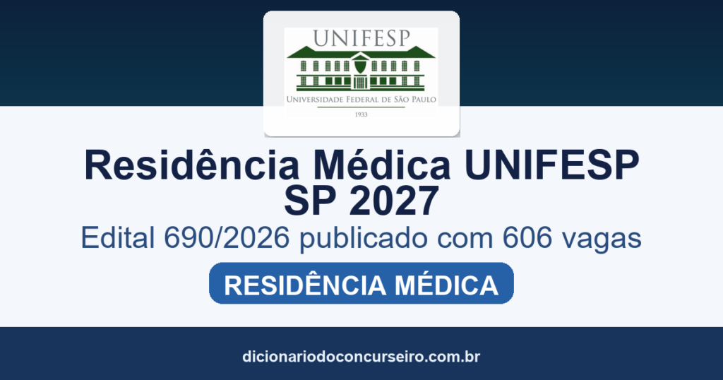 Processo Seletivo UNIFESP SP 2027: edital 690/2026 publicado com 606 vagas para Residência Médica
