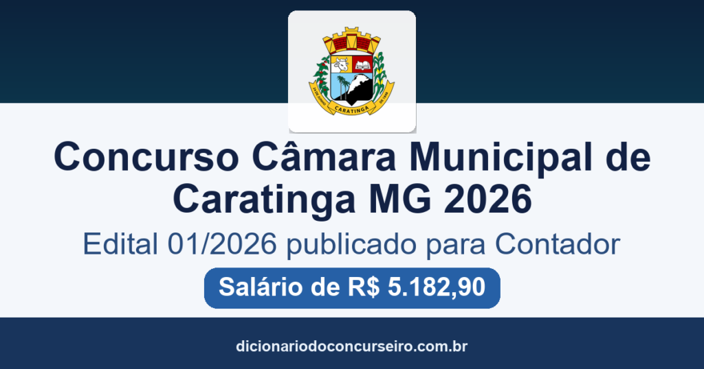 Concurso Câmara de Caratinga MG 2026: edital 01/2026 para Contador com salário de R$ 5.182,90