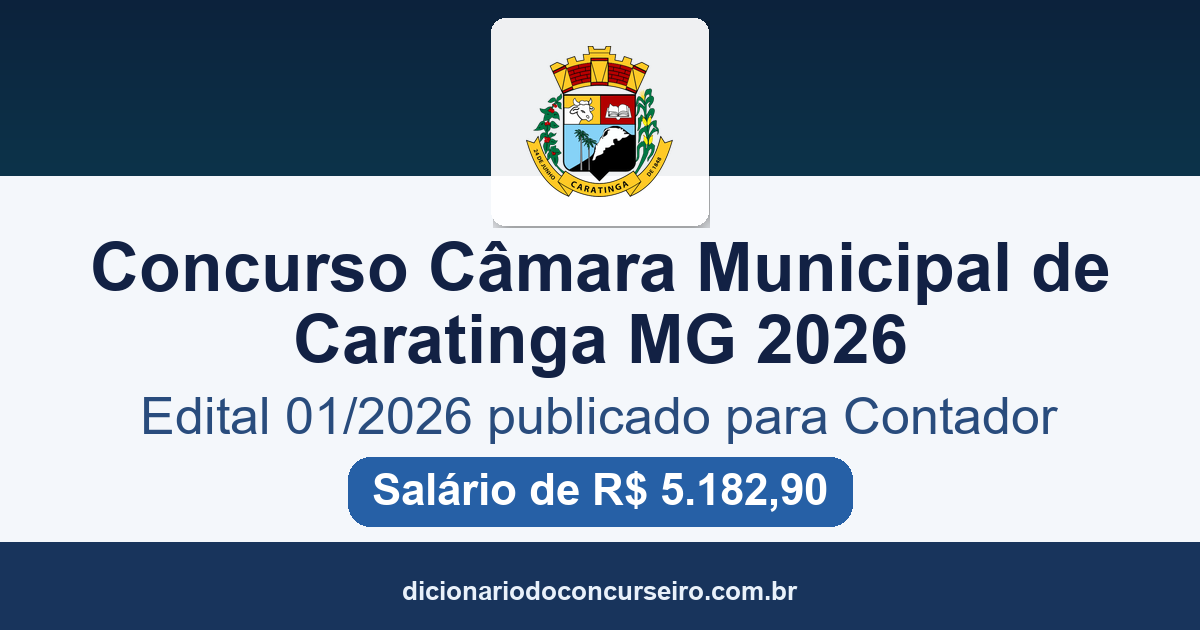 Concurso Câmara de Caratinga MG 2026: edital 01/2026 para Contador com salário de R$ 5.182,90