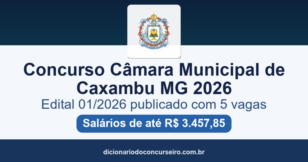 Concurso Câmara de Caxambu MG 2026: edital 01/2026 com 5 vagas e salários de até R$ 3.457,85