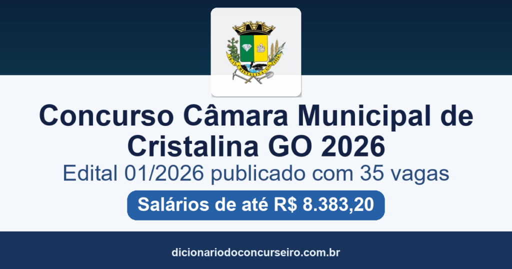 Concurso Câmara de Cristalina GO 2026: edital 01/2026 com 35 vagas e salários de até R$ 8.383,20