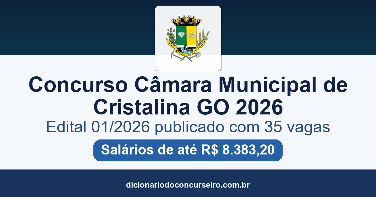 Concurso Câmara de Cristalina GO 2026: edital 01/2026 com 35 vagas e salários de até R$ 8.383,20