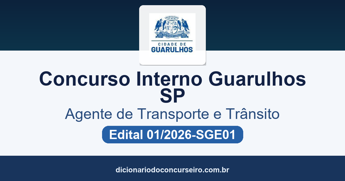 Concurso Interno Guarulhos SP 2026: edital 01/2026-SGE01 para Agente de Transporte e Trânsito