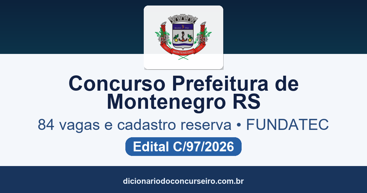 Concurso Prefeitura de Montenegro RS 2026: edital C/97/2026 publicado com 84 vagas e cadastro reserva