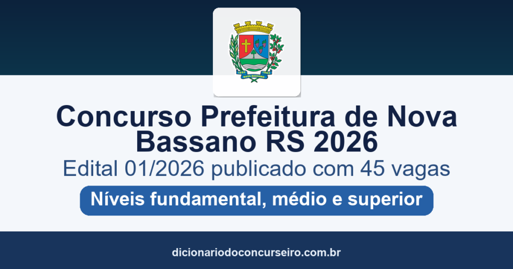 Concurso Prefeitura de Nova Bassano RS 2026: edital 01/2026 publicado com 45 vagas e salários até R$ 5.933,70