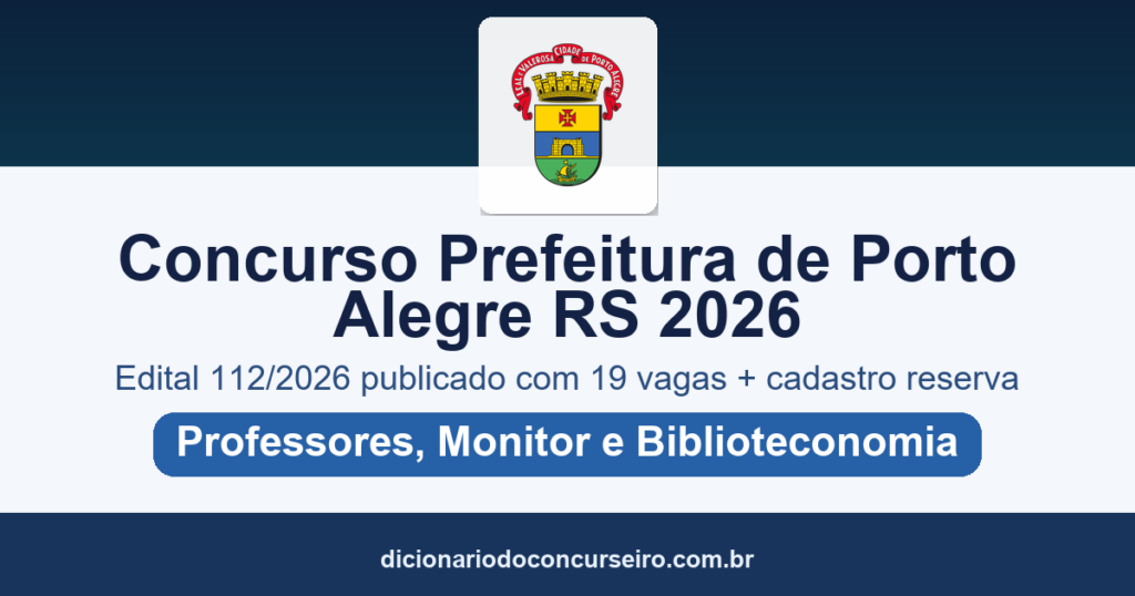 Concurso Prefeitura de Porto Alegre RS 2026: edital 112/2026 publicado com 19 vagas para Professor, Monitor e Biblioteconomia