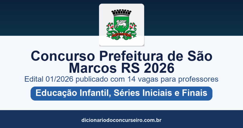 Concurso Prefeitura de São Marcos RS 2026: edital 01/2026 publicado com 14 vagas para professores