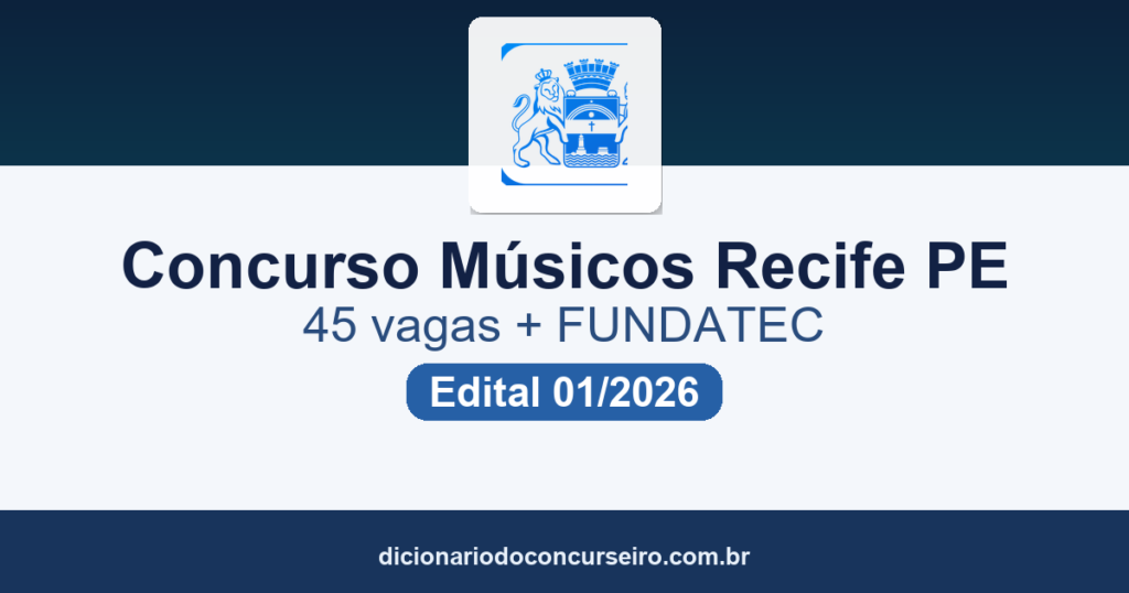 Concurso Público Recife PE Músicos 2026: edital 01/2026 abre 45 vagas