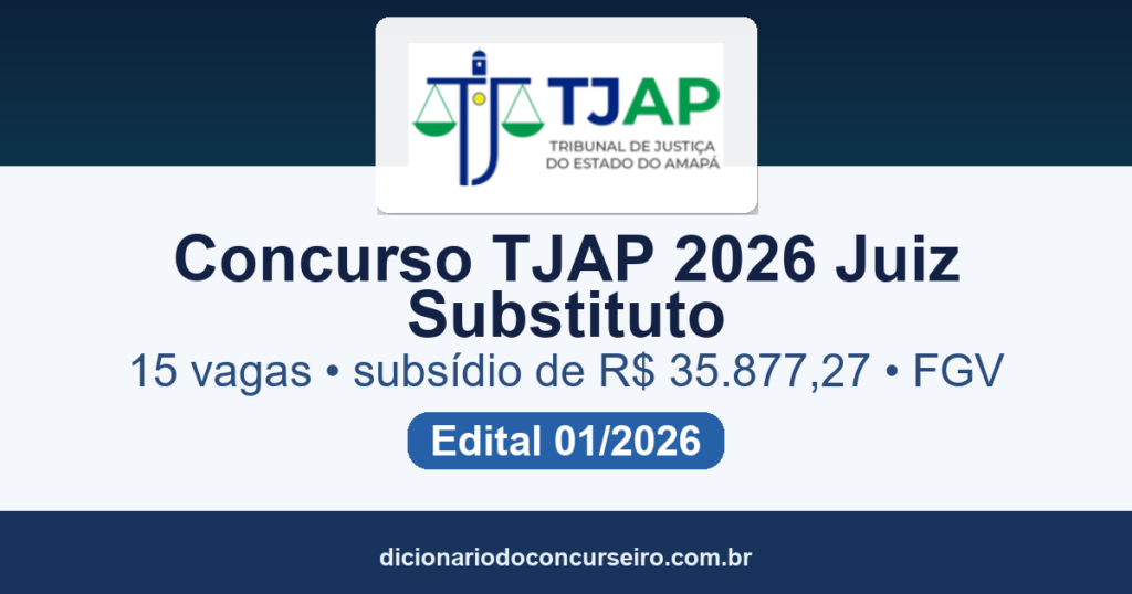Concurso TJAP 2026: edital 01/2026 publicado com 15 vagas para Juiz de Direito Substituto