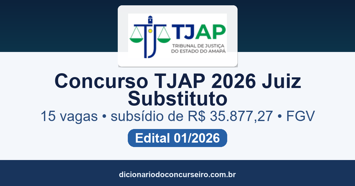 Concurso TJAP 2026: edital 01/2026 publicado com 15 vagas para Juiz de Direito Substituto