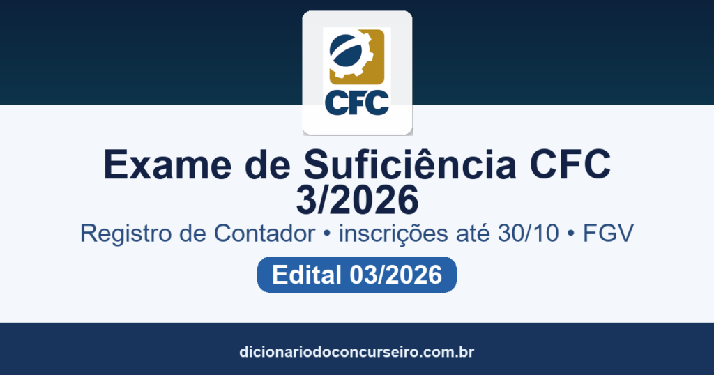 Exame de Suficiência CFC 3/2026: edital publicado para obtenção de registro profissional de Contador